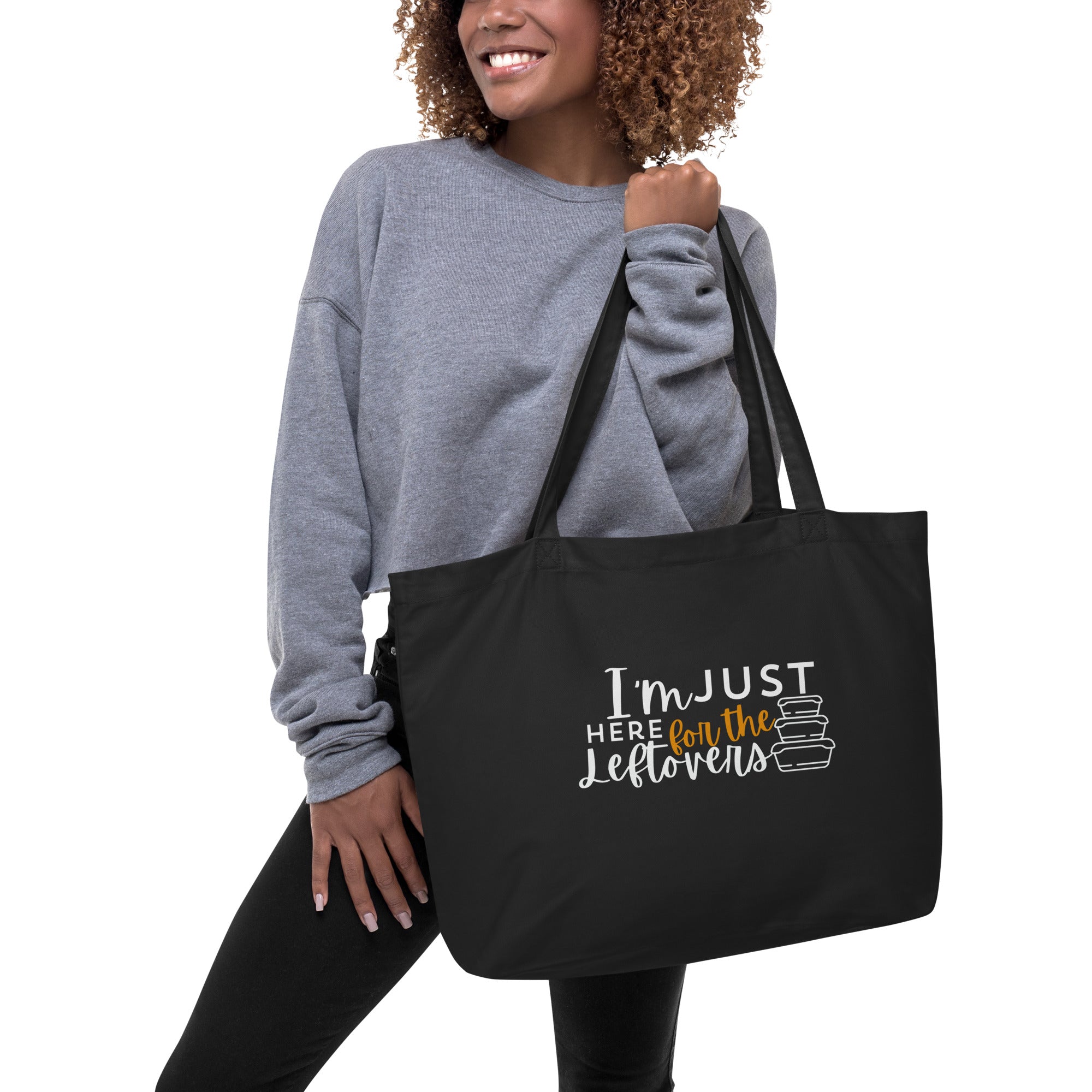Large organic tote bag: I'm Just Here for the Leftovers